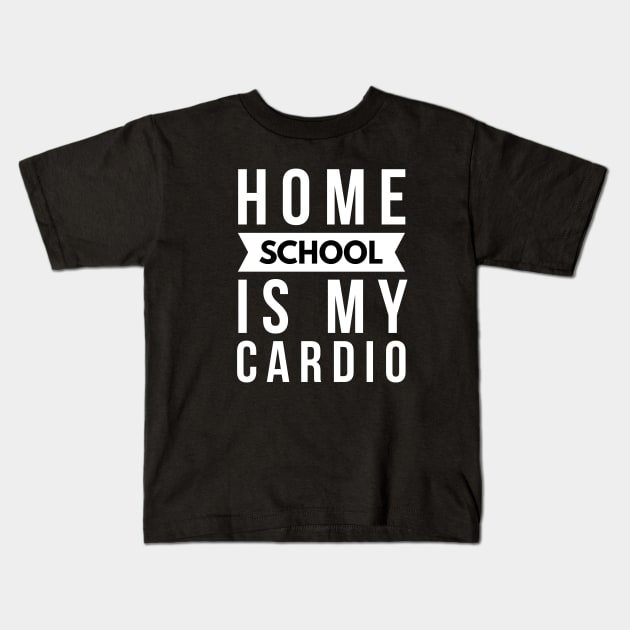 Home school is my cardio Kids T-Shirt by Art Cube